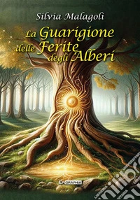 La guarigione delle ferite degli alberi. E-book. Formato EPUB ebook