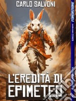 L&apos;eredità di Epimeteo. E-book. Formato EPUB ebook