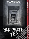 Bad death trip. E-book. Formato EPUB ebook