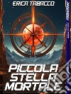 Piccola stella mortale. E-book. Formato EPUB ebook