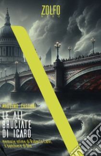 Le ali bruciate di Icaro. Memorie intime di Roberto Calvi, il banchiere di Dio. E-book. Formato EPUB ebook di Massimo Cassani