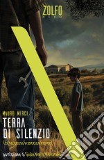 Terra di silenzio. Chi ha ucciso Francesco Ferreri?. E-book. Formato EPUB ebook