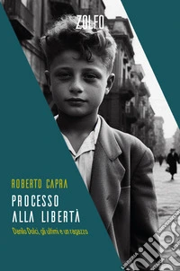 Processo alla libertà: Danilo Dolci, gli ultimi e un ragazzo. E-book. Formato EPUB ebook