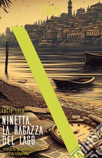 Ninetta, la ragazza del lago. Storia di un femminicidio senza colpevoli. E-book. Formato EPUB ebook