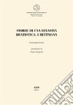 Storie di una dinastia dentistica: i Bettmann. E-book. Formato EPUB ebook