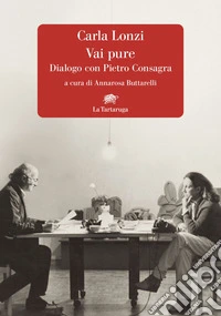Vai pure: Dialogo con Pietro Consagra. E-book. Formato EPUB ebook
