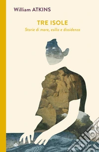 Tre isole: Storie di mare, esilio e dissidenza. E-book. Formato EPUB ebook