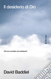 Il desiderio di Dio: Chi non vorrebbe che esistesse?. E-book. Formato EPUB ebook