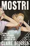 Mostri: Distinguere o non distinguere le vite dalle opere: il tormento dei fan. E-book. Formato EPUB ebook