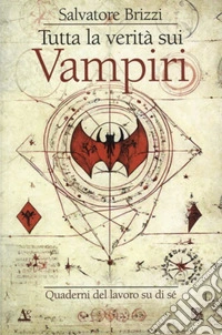 Tutta la verità sui Vampiri. E-book. Formato EPUB ebook