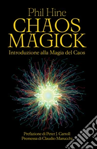 Chaos Magick: Introduzione alla magia del caos. E-book. Formato EPUB ebook