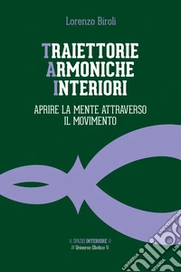 Traiettorie Armoniche Interiori: Aprire la mente attraverso il movimento. E-book. Formato EPUB ebook