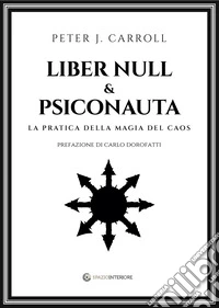 Liber Null & Psiconauta: La pratica della Magia del Caos. E-book. Formato EPUB ebook