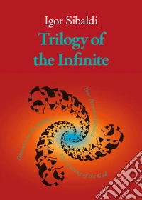 Trilogy of the Infinite: Your Personal Beyond - Discourse on the Infinite - The Writing of the God. E-book. Formato EPUB ebook