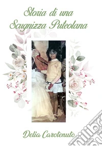 Storia di una Scugnizza Puteolana. E-book. Formato EPUB ebook