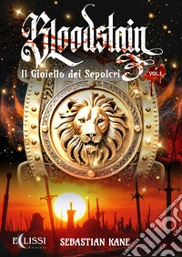 Bloodstain. Il Gioiello dei SepolcriVol. 1. E-book. Formato EPUB ebook