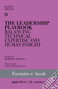 The Leadership PlaybookBalancing Technical Expertise and Human Insight. E-book. Formato EPUB ebook