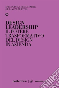 Design leadershipIl potere trasformativo del design in azienda. E-book. Formato EPUB ebook