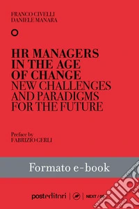 HR Managers in the Age of ChangeNew Challenges and Paradigms for the Future. E-book. Formato EPUB ebook