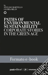 Paths of Environmental SustainabilityCorporate Stories in the Green Age. E-book. Formato EPUB ebook