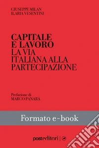 Capitale e LavoroLa via italiana alla partecipazione. E-book. Formato EPUB ebook
