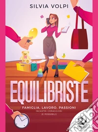 EquilibristeFamiglia, lavoro, passioni. Incastri coraggiosi (e possibili). E-book. Formato EPUB ebook
