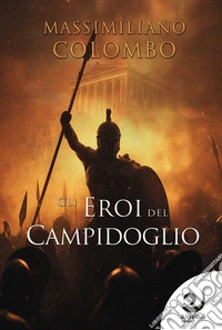 Gli eroi del Campidoglio. E-book. Formato EPUB ebook
