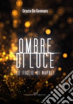 Ombre di Luce: Le figlie di Napoli. E-book. Formato EPUB ebook