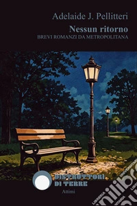Nessun ritornoBrevi romanzi da metropolitana. E-book. Formato EPUB ebook