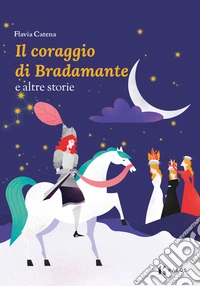 Il coraggio di Bradamante: e altre storie. E-book. Formato EPUB ebook