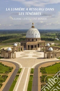 La lumière a ressurgi dans les ténèbres. E-book. Formato EPUB ebook