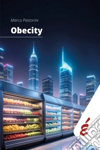 ObecityCome si arriva e come si esce dalla città dell’obesità. E-book. Formato EPUB ebook