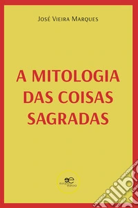 A mitologia das coisas sagradas. E-book. Formato EPUB ebook