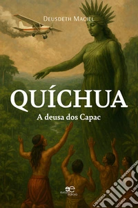 Quíchua - A deusa dos Capac. E-book. Formato EPUB ebook