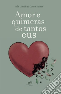Amor e quimeras de tantos eus. E-book. Formato EPUB ebook