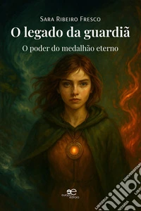 O legado da guardiã. O poder do medalhão eterno. E-book. Formato EPUB ebook