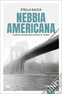 Nebbia americana: Paura e delirio nell'epoca di Trump. E-book. Formato EPUB ebook