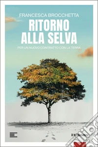 Ritorno alla selva: Per un nuovo contratto con la Terra. E-book. Formato EPUB ebook
