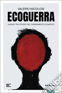Ecoguerra: Mappa di un pianeta sotto assedio. E-book. Formato EPUB ebook