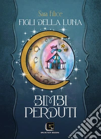 Figli della Luna - Bimbi Perduti. E-book. Formato EPUB ebook
