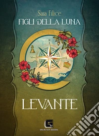 Figli della Luna - Levante. E-book. Formato EPUB ebook