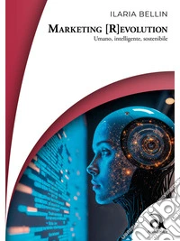 Marketing (R)evolutionUmano, intelligente, sostenibile. E-book. Formato EPUB ebook