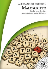 MaloscrittoI dodici errori da evitare per non finire nel cestino dell’editore. E-book. Formato EPUB ebook