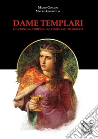 Dame templariLe donne nell'Ordine del Tempio nel Medievo. E-book. Formato EPUB ebook