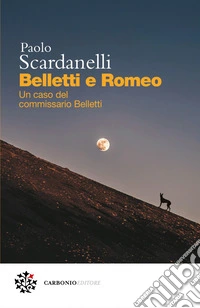 Belletti e Romeo: Un caso del commissario Belletti. E-book. Formato PDF ebook