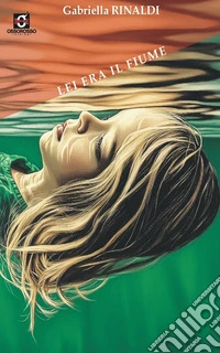 Lei era il fiume. E-book. Formato EPUB ebook