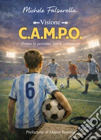C.A.M.P.O.Prima la persona, poi il calciatore. E-book. Formato EPUB ebook