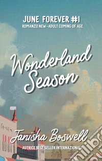 Wonderland Seasonil romance estivo ambientato in una cittadina di mare, perfetto per chi ama le storie dolci  che sanno di oceano e seconde possibilità.. E-book. Formato EPUB ebook