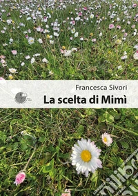 La scelta di Mimì. E-book. Formato EPUB ebook