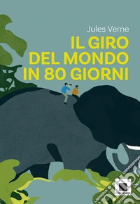 Il giro del mondo in 80 giorni - versione ad Alta Leggibilità. E-book. Formato EPUB ebook